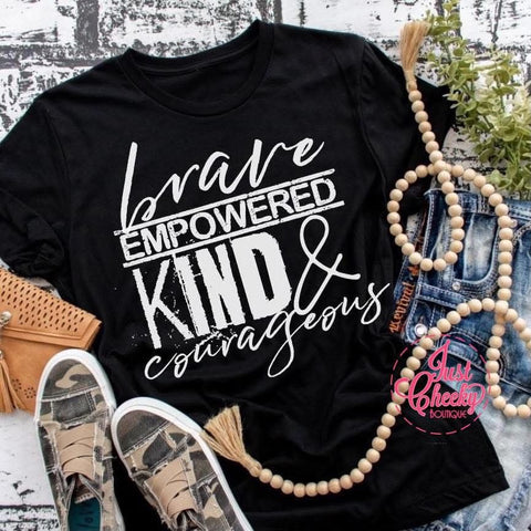 Brave, Empowered, Kind & Courageous Shirt - Moms Shirt -
