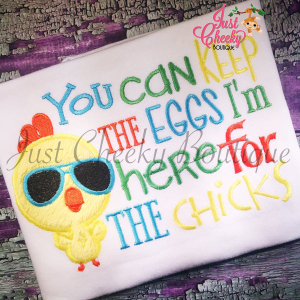 You Can Keep The Eggs I'm Here For The Chicks - Kids Easter Embroidered Shirt - Good Friday - Girls and Boys Easter Shirt