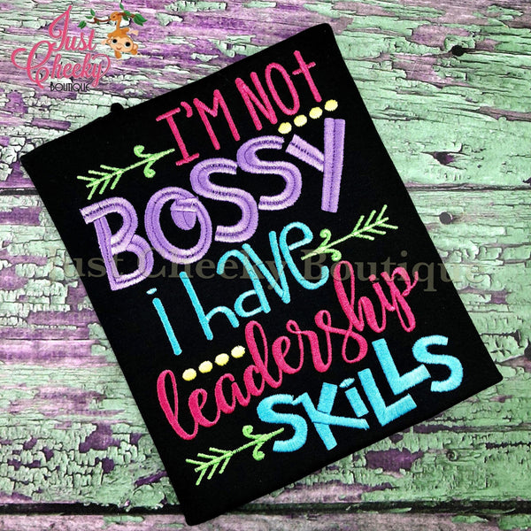 I'm Not Bossy, I Have Leadership Skills Embroidered Shirt - Girl Boss - Bossy Girl - Girls Run The World - Girl Leadership