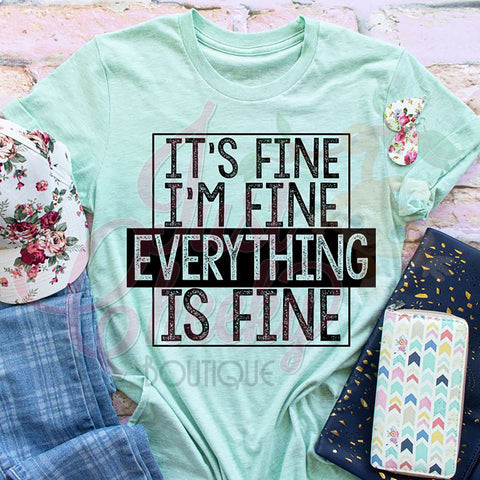 It's Fine I'm Fine Everything Is Fine Shirt-Mom Shirt-Funny Shirt-Sarcastic Shirt-Everything's Fine Shirt-Mother's Day Shirt