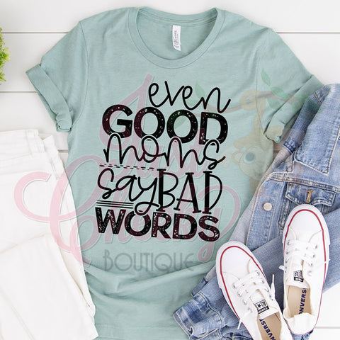 Even Good Moms Say Bad Words Shirt-Mom Shirt-Funny Shirt-Sarcastic Shirt-Social Distancing Shirt-Wash Your Hands-Apocalypse 2020