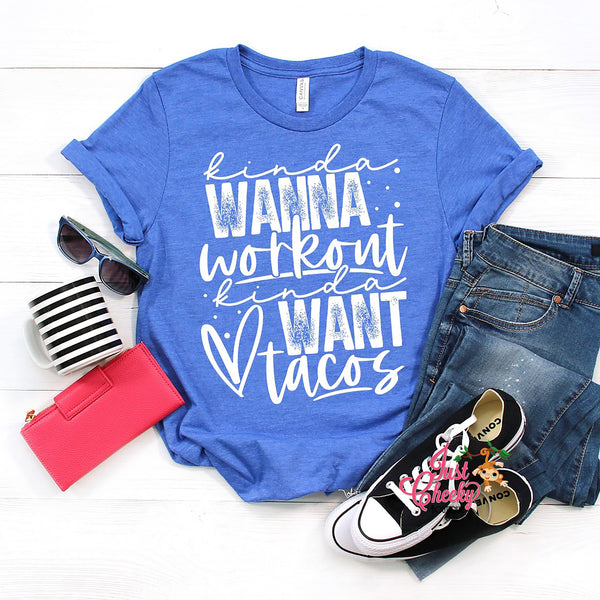 Kinda Want Tacos Shirt-Work Out Shirt-New Years Resolution Shirt-Gym Shirt-Weight Lifting Shirt-Sarcastic Shirt-Funny Shirt
